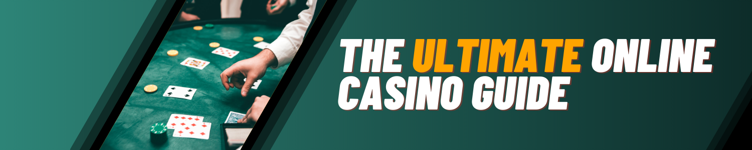 The Ultimate Online Casino Guide